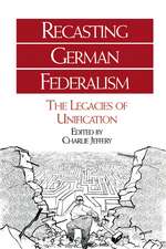 Recasting German Federalism: The Legacies of Unification