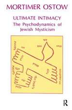 Ultimate Intimacy: The Psychodynamics of Jewish Mysticism