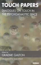 Touch Papers: Dialogues on Touch in the Psychoanalytic Space