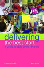 Delivering the Best Start: A Guide to Early Years Libraries