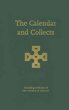 The Calendar and Collects: According to the Use of the Church of Ireland