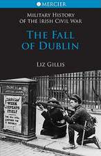 The Fall of Dublin: 28 June to 5 July 1922