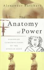 The Anatomy of Power: European Constructions of the African Body