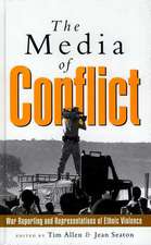 The Media of Conflict: War Reporting and Representations of Ethnic Violence