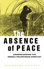 The Absence of Peace: Understanding the Israeli-Palestinian Conflict