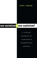 Eco-Socialism or Eco-Capitalism?: A Critical Analysis of Humanity's Fundamental Choices