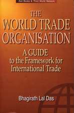 The World Trade Organization: A Guide to the New Framework for International Trade