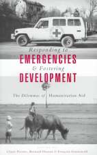 Responding to Emergencies and Fostering Development: The Dilemmas of Humanitarian Aid