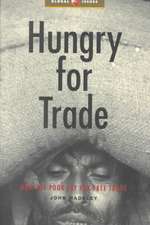 Hungry for Trade: How the Poor Pay for Free Trade