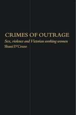 Crimes Of Outrage: Sex, Violence, and Victorian Working Women