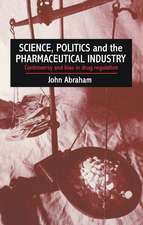 Science, Politics And The Pharmaceutical Industry: Controversy And Bias In Drug Regulation