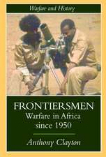 Frontiersmen: Warfare In Africa Since 1950