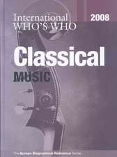 International Who's Who in Classical Music 2008