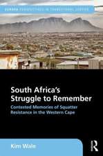 South Africa's Struggle to Remember: Contested Memories of Squatter Resistance in the Western Cape