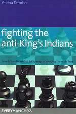 Fighting the anti-King's Indians: How to Handle White's Tricky Ways of Avoiding the Main Lines