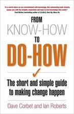 From Know-How To Do-How: The Short and Simple Guide to Making Change Happen