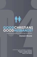 Good Christians, Good Husbands?: Leaving a Legacy in Marriage and Ministry