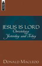 Jesus Is Lord: Christology Yesterday and Today