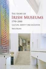 The Story of Irish Museums 1790 2000: Culture, Identity and Education