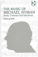 The Music of Michael Nyman: Texts, Contexts and Intertexts