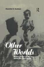 Other Worlds: Notions of Self and Emotion among the Lohorung Rai