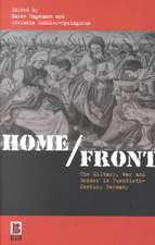 Home/Front: The Military, War and Gender in Twentieth-Century Germany