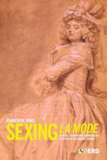 Sexing La Mode: Gender, Fashion and Commercial Culture in Old Regime France