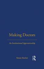 Making Doctors: An Institutional Apprenticeship