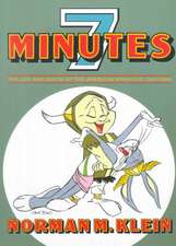 Seven Minutes: The Life and Death of the American Animated Cartoon