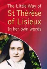 THE LITTLE WAY OF ST. THERESE OF LISIEUX