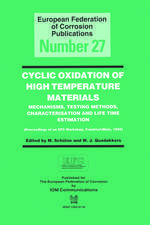 Cyclic Oxidation of High Temperature Materials EFC 27: Mechanisms, Testing Methods, Characterisation and Life Time Estimation - Proceedings of an EFC Workshop