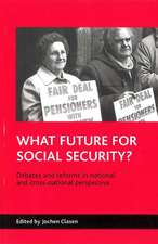 What future for social security?: Debates and reforms in national and cross-national perspective