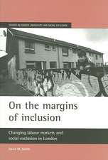 On the margins of inclusion – Changing labour mark ets and social exclusion in London