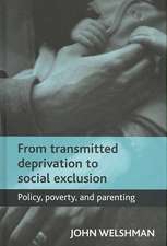 From transmitted deprivation to social exclusion – Policy, poverty, and parenting