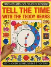 Sticker and Color-In Playbook: Tell the Time with the Teddy Bears