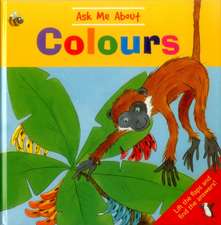 Ask Me about Colours: Lift the Flaps and Find the Answers!