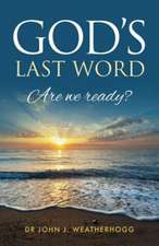 God's Last Word: Are We Ready?