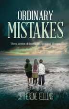 Ordinary Mistakes: Three stories of drama, intrigue and illusion