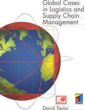 Global Cases in Logistics and Supply Chain Management