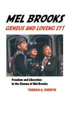 Mel Brooks: Feedom and Liberation in the Cinema of Mel Brooks