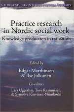 Practice Research in Nordic Social Work: Knowledge Production in Transition