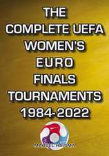 The Complete UEFA Women's Euro Finals Tournaments 1984-2022