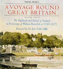 A VOYAGE ROUND GREAT BRITAIN: HIGHLANDS AND ISLANDS OF SCOTLAND IN THE FOOTSTEPS OF WILLIAM DANIELL RA