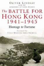 Lindsay, O: The Battle for Hong Kong 1941-1945 Hostage to Fo