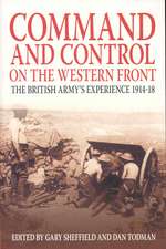 Command and Control on the Western Front: The British Army's Experience 1914-18