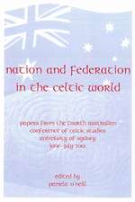 Nation and Federation in the Celtic World: Papers from the Fourth Australian Conference of Celtic Studies