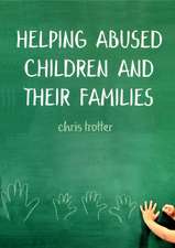 Helping Abused Children and their Families: Towards an evidence-based practice model