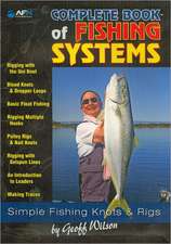 Complete Book of Fishing Systems: Simple Fishing Knots & Rigs