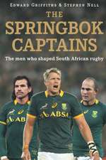 Springbok Captains: The Men Who Shaped South African Rugby