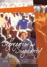 Segregation and Singularity: Politics and its Context Among White, Middle-Class English-Speakers in Late-Apartheid Johannesburg